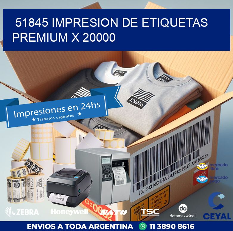51845 IMPRESION DE ETIQUETAS PREMIUM X 20000