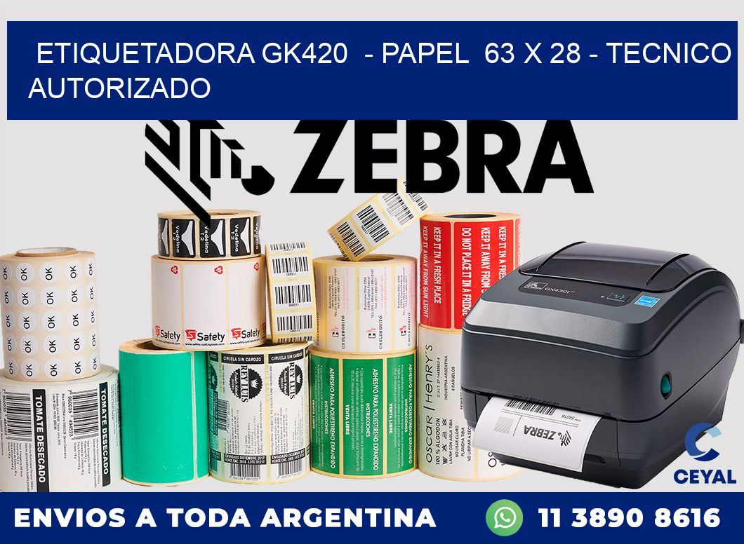 ETIQUETADORA GK420  - PAPEL  63 x 28 - TECNICO AUTORIZADO