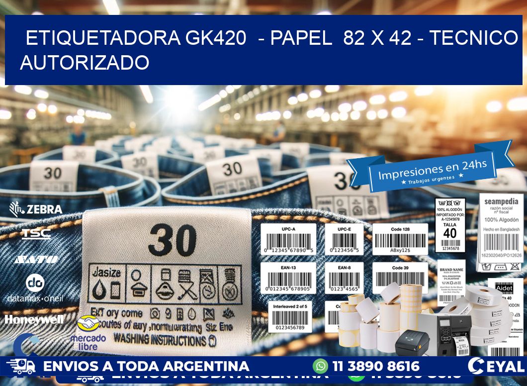 ETIQUETADORA GK420  - PAPEL  82 x 42 - TECNICO AUTORIZADO