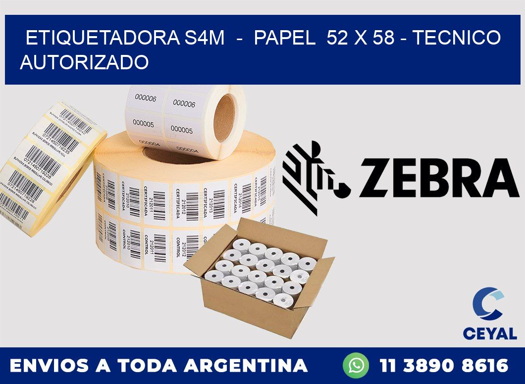 ETIQUETADORA S4M  -  PAPEL  52 x 58 - TECNICO AUTORIZADO