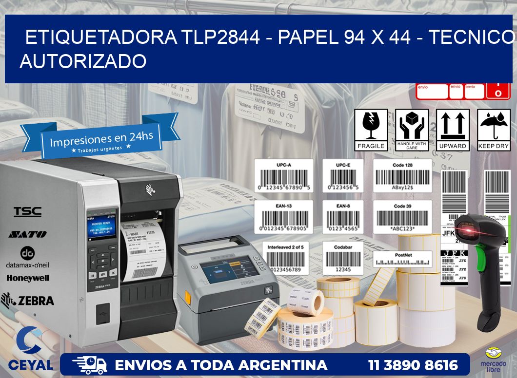 ETIQUETADORA TLP2844 - PAPEL 94 x 44 - TECNICO AUTORIZADO