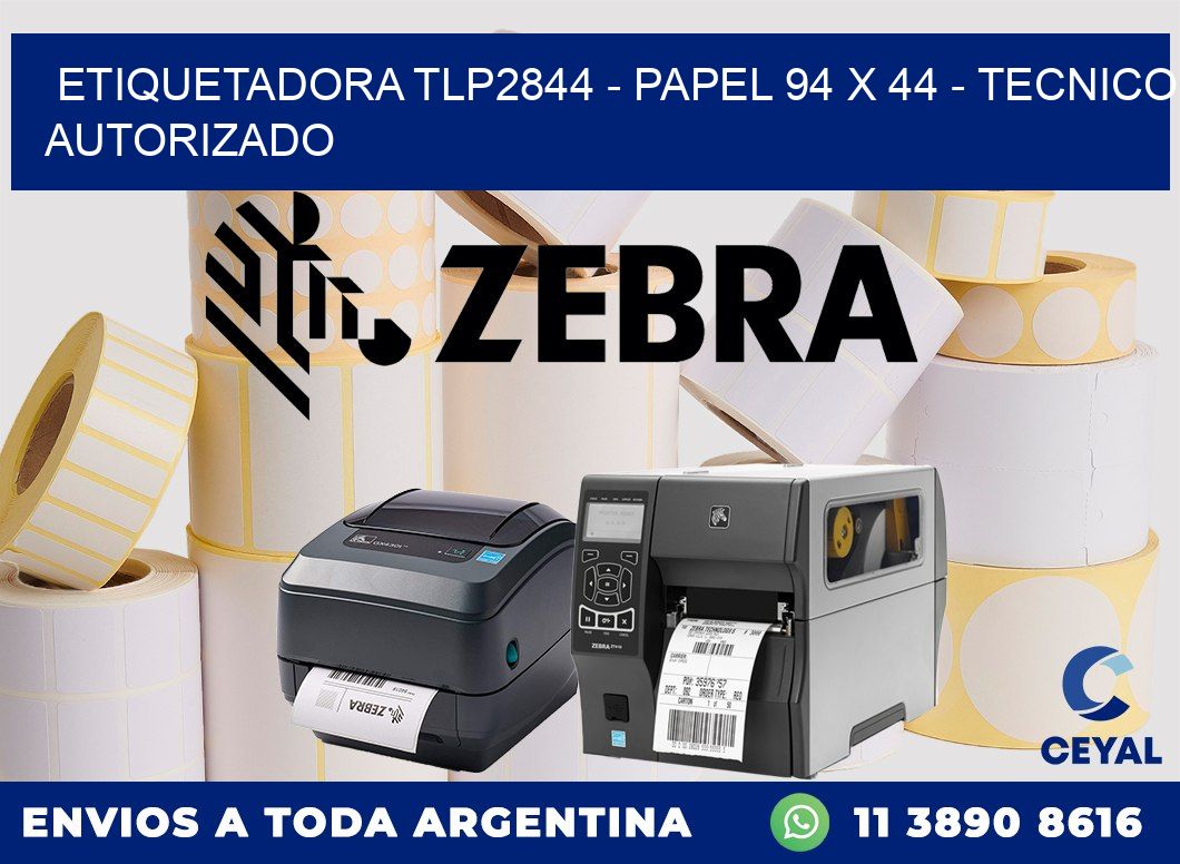 ETIQUETADORA TLP2844 - PAPEL 94 x 44 - TECNICO AUTORIZADO