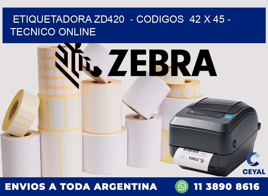 ETIQUETADORA ZD420  - CODIGOS  42 x 45 - TECNICO ONLINE
