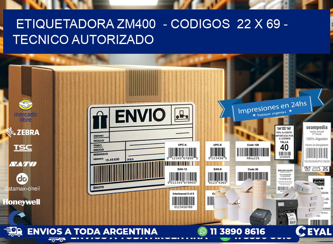 ETIQUETADORA ZM400  - CODIGOS  22 x 69 - TECNICO AUTORIZADO