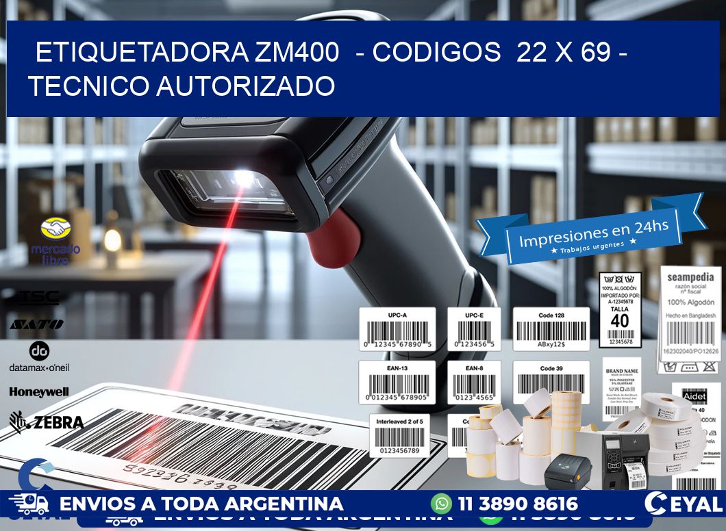 ETIQUETADORA ZM400  – CODIGOS  22 x 69 – TECNICO AUTORIZADO