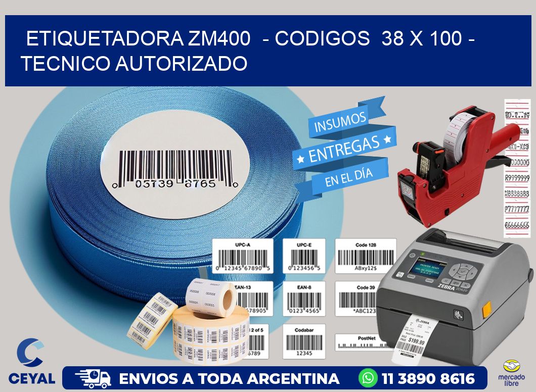 ETIQUETADORA ZM400  – CODIGOS  38 x 100 – TECNICO AUTORIZADO