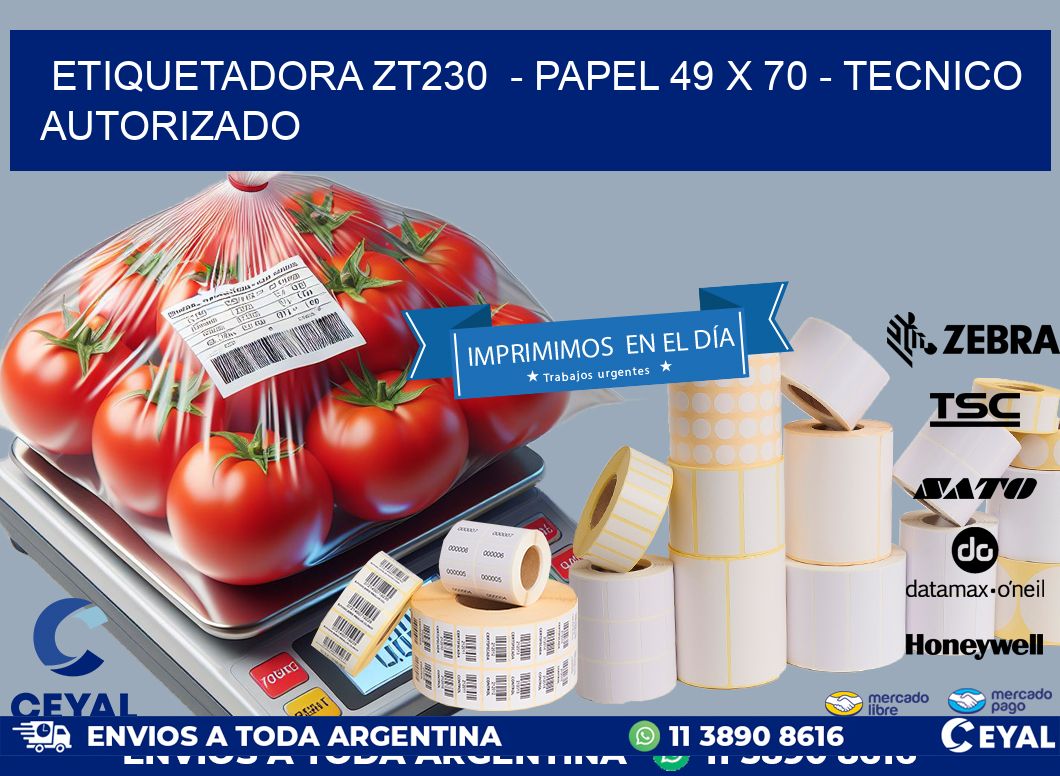 ETIQUETADORA ZT230  - PAPEL 49 x 70 - TECNICO AUTORIZADO