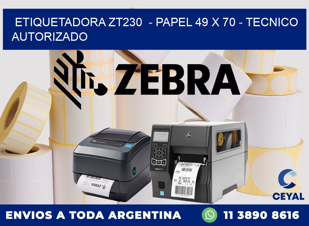 ETIQUETADORA ZT230  - PAPEL 49 x 70 - TECNICO AUTORIZADO