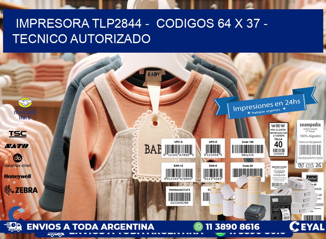 IMPRESORA TLP2844 -  CODIGOS 64 x 37 - TECNICO AUTORIZADO