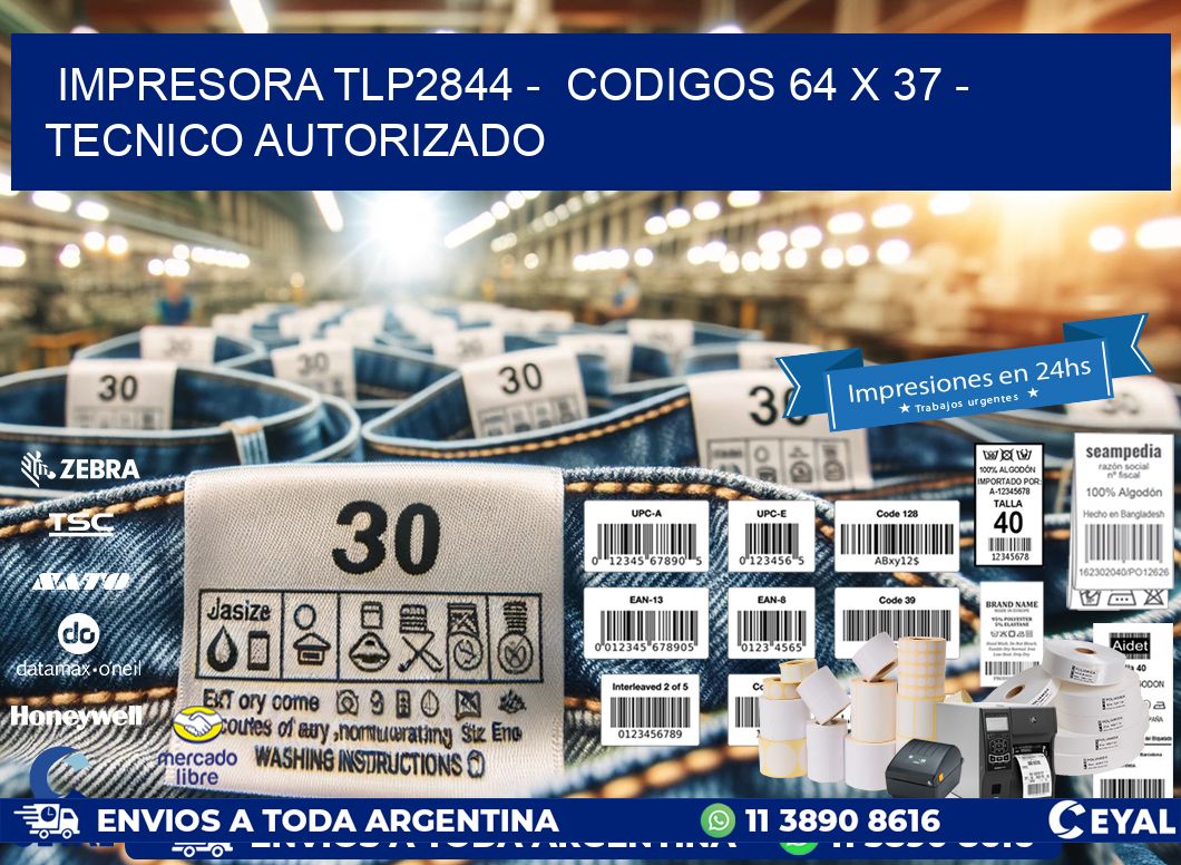 IMPRESORA TLP2844 -  CODIGOS 64 x 37 - TECNICO AUTORIZADO