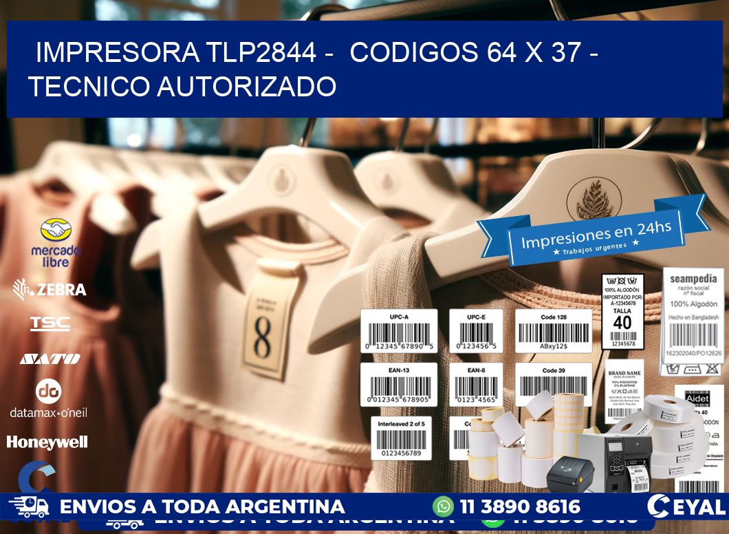 IMPRESORA TLP2844 -  CODIGOS 64 x 37 - TECNICO AUTORIZADO