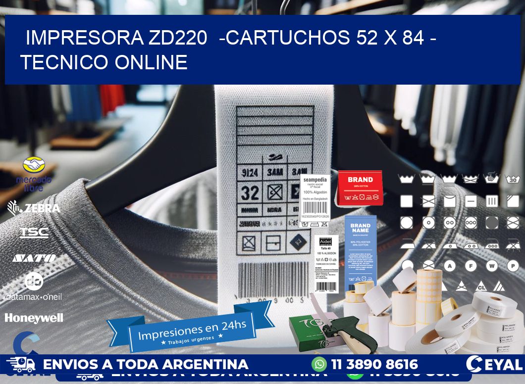 IMPRESORA ZD220  -CARTUCHOS 52 x 84 - TECNICO ONLINE