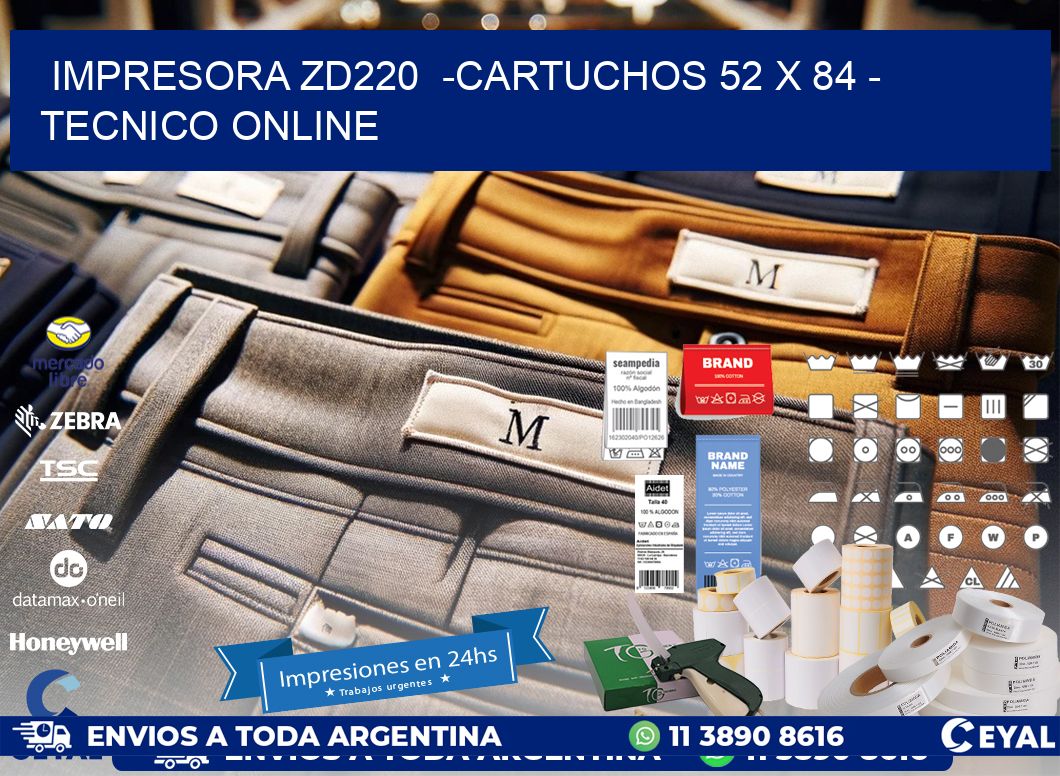 IMPRESORA ZD220  -CARTUCHOS 52 x 84 - TECNICO ONLINE