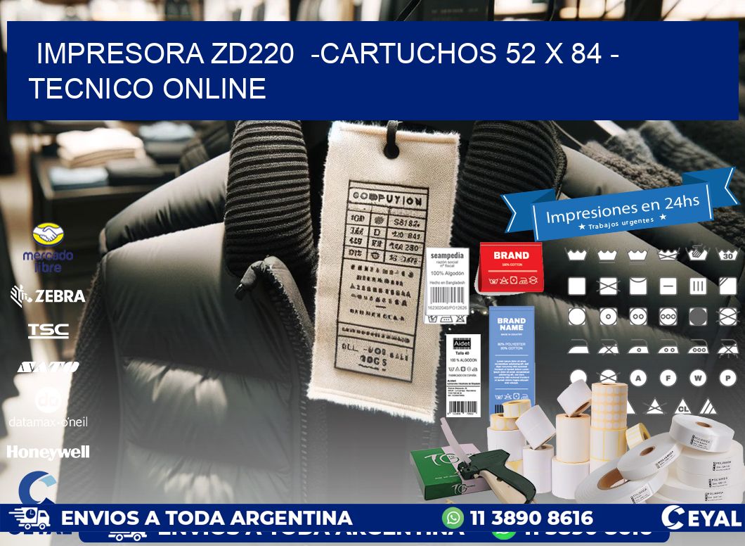 IMPRESORA ZD220  -CARTUCHOS 52 x 84 - TECNICO ONLINE