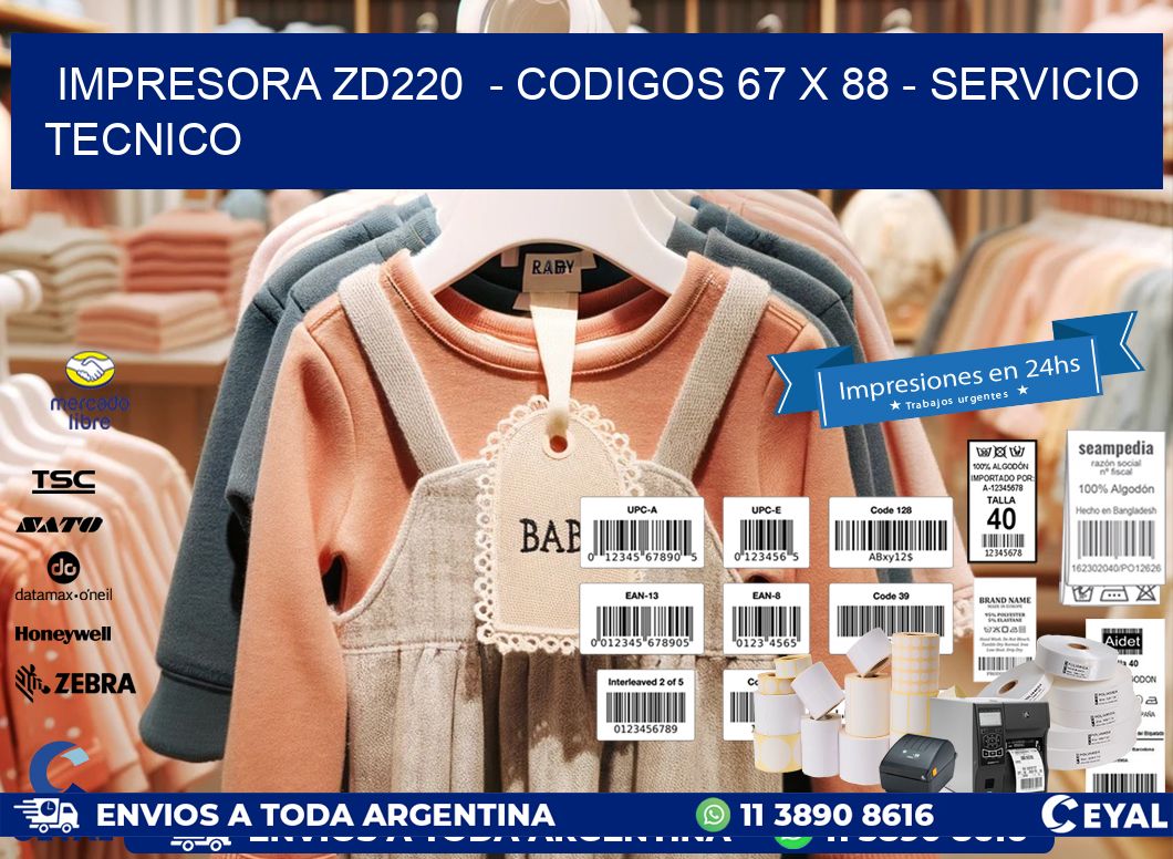 IMPRESORA ZD220  - CODIGOS 67 x 88 - SERVICIO TECNICO