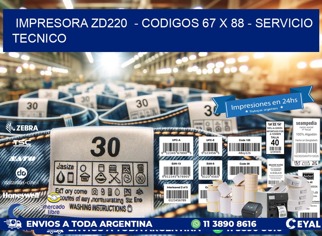 IMPRESORA ZD220  - CODIGOS 67 x 88 - SERVICIO TECNICO