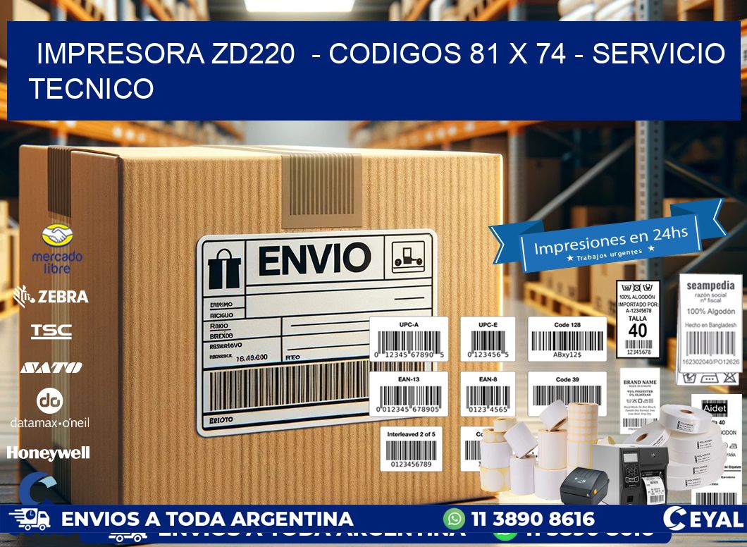 IMPRESORA ZD220  - CODIGOS 81 x 74 - SERVICIO TECNICO