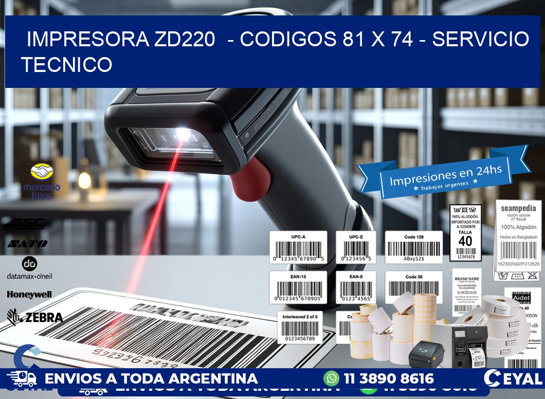 IMPRESORA ZD220  - CODIGOS 81 x 74 - SERVICIO TECNICO