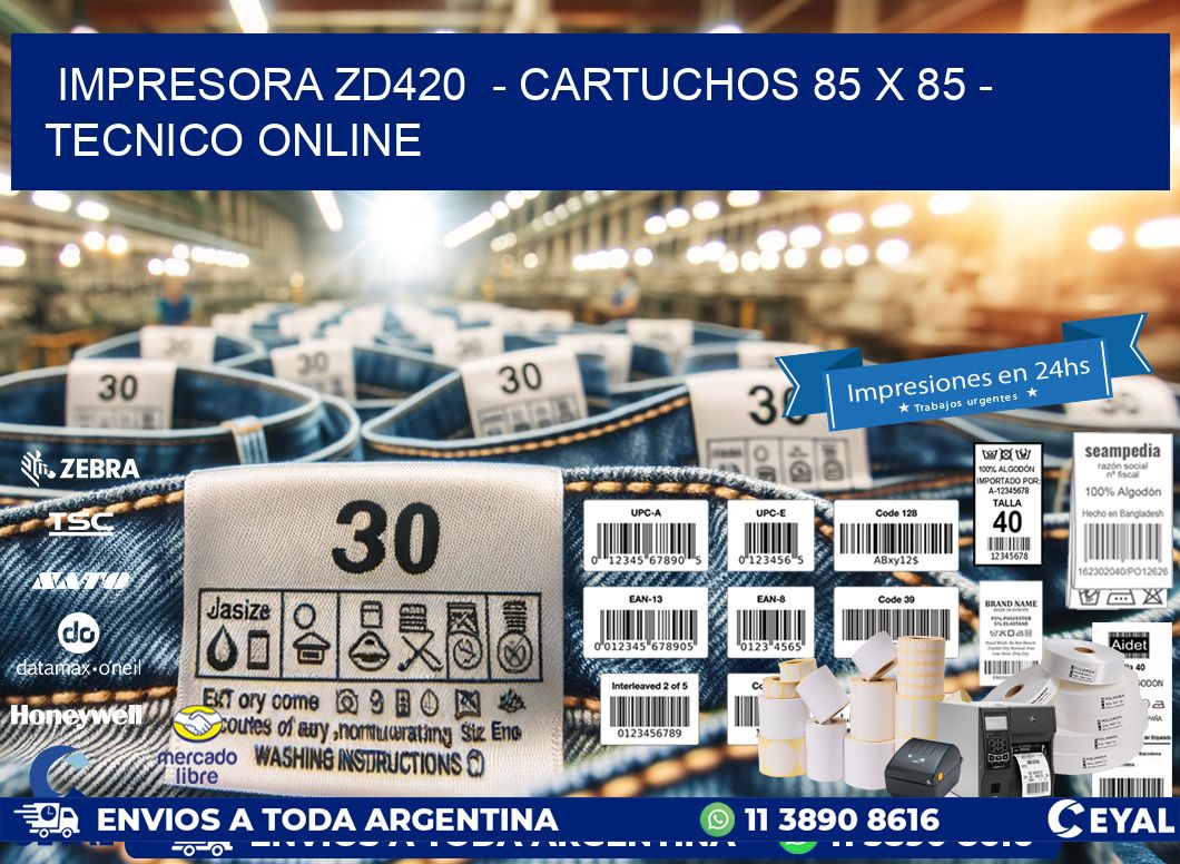 IMPRESORA ZD420  – CARTUCHOS 85 x 85 – TECNICO ONLINE