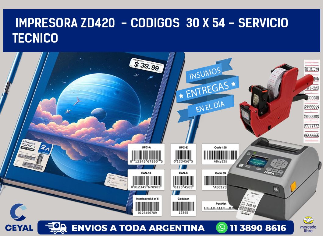 IMPRESORA ZD420  - CODIGOS  30 x 54 - SERVICIO TECNICO