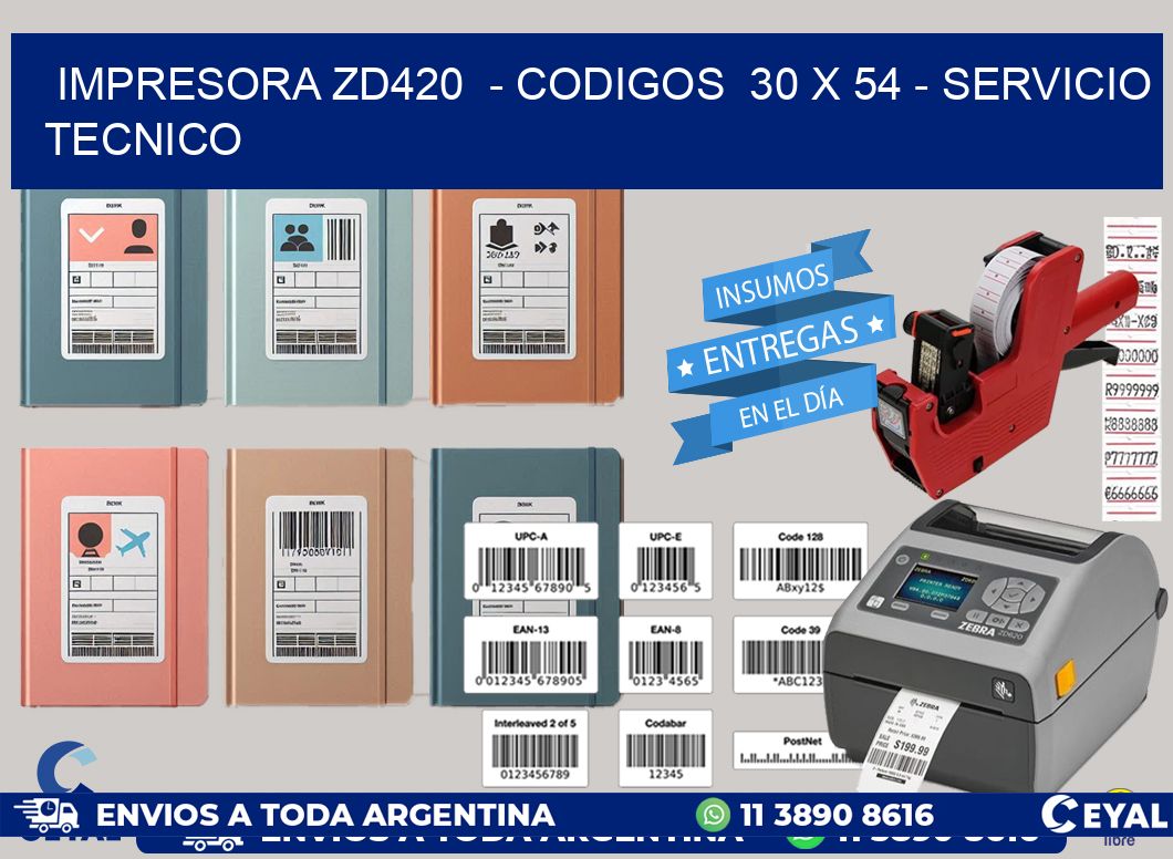 IMPRESORA ZD420  - CODIGOS  30 x 54 - SERVICIO TECNICO