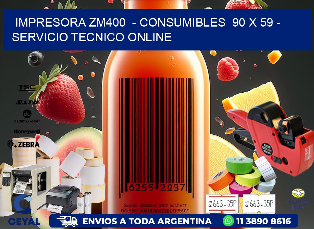 IMPRESORA ZM400  - CONSUMIBLES  90 x 59 - SERVICIO TECNICO ONLINE