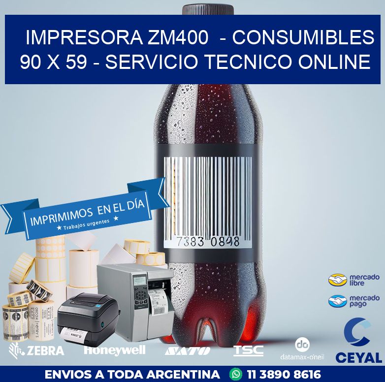 IMPRESORA ZM400  – CONSUMIBLES  90 x 59 – SERVICIO TECNICO ONLINE