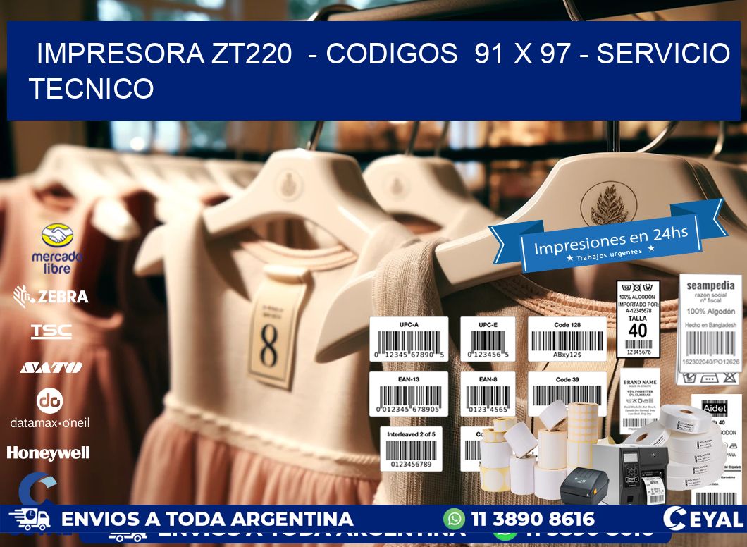 IMPRESORA ZT220  - CODIGOS  91 x 97 - SERVICIO TECNICO