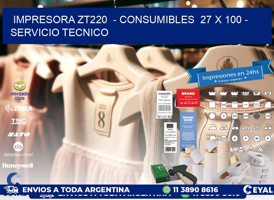 IMPRESORA ZT220  – CONSUMIBLES  27 x 100 – SERVICIO TECNICO