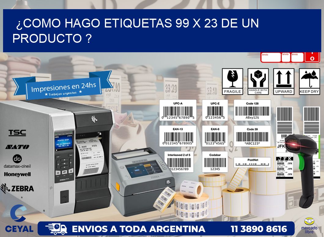 ¿como hago etiquetas 99 x 23 de un producto ?