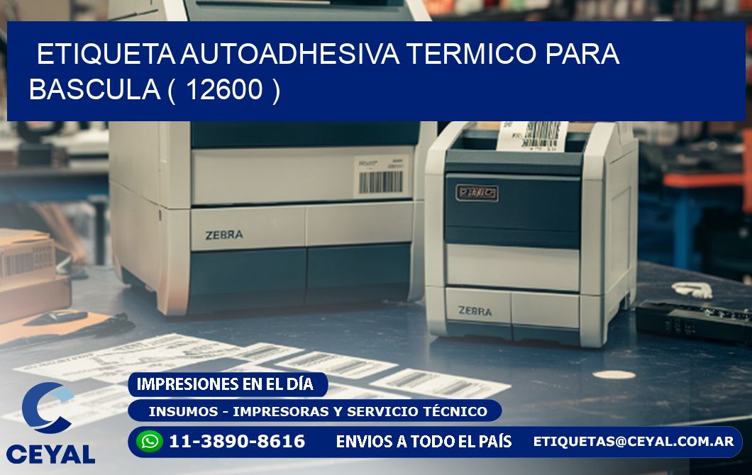 ETIQUETA AUTOADHESIVA TERMICO PARA BASCULA ( 12600 )