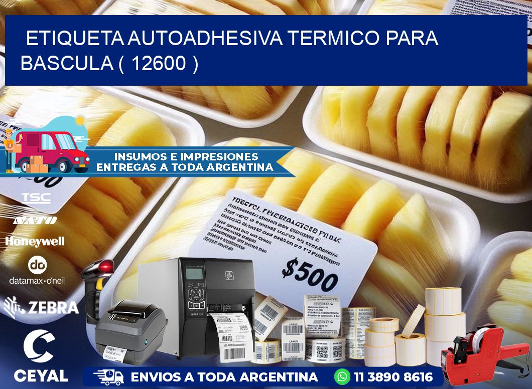 ETIQUETA AUTOADHESIVA TERMICO PARA BASCULA ( 12600 )