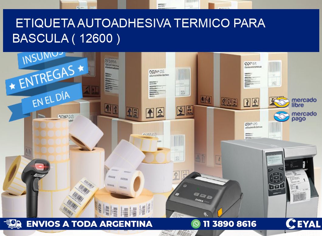 ETIQUETA AUTOADHESIVA TERMICO PARA BASCULA ( 12600 )