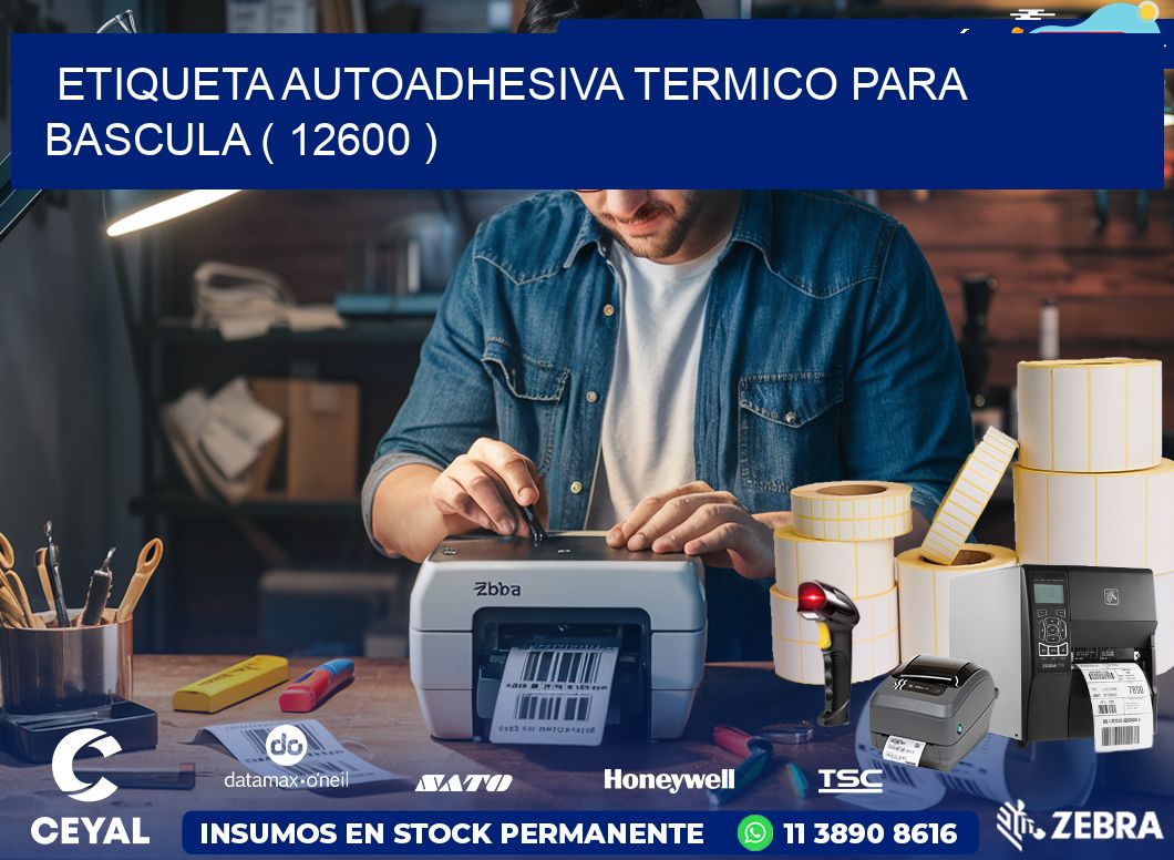 ETIQUETA AUTOADHESIVA TERMICO PARA BASCULA ( 12600 )