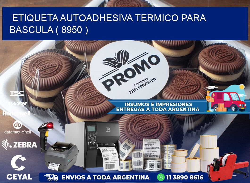 ETIQUETA AUTOADHESIVA TERMICO PARA BASCULA ( 8950 )