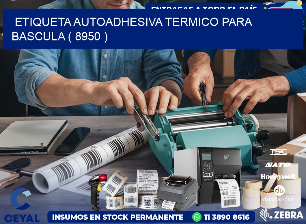 ETIQUETA AUTOADHESIVA TERMICO PARA BASCULA ( 8950 )