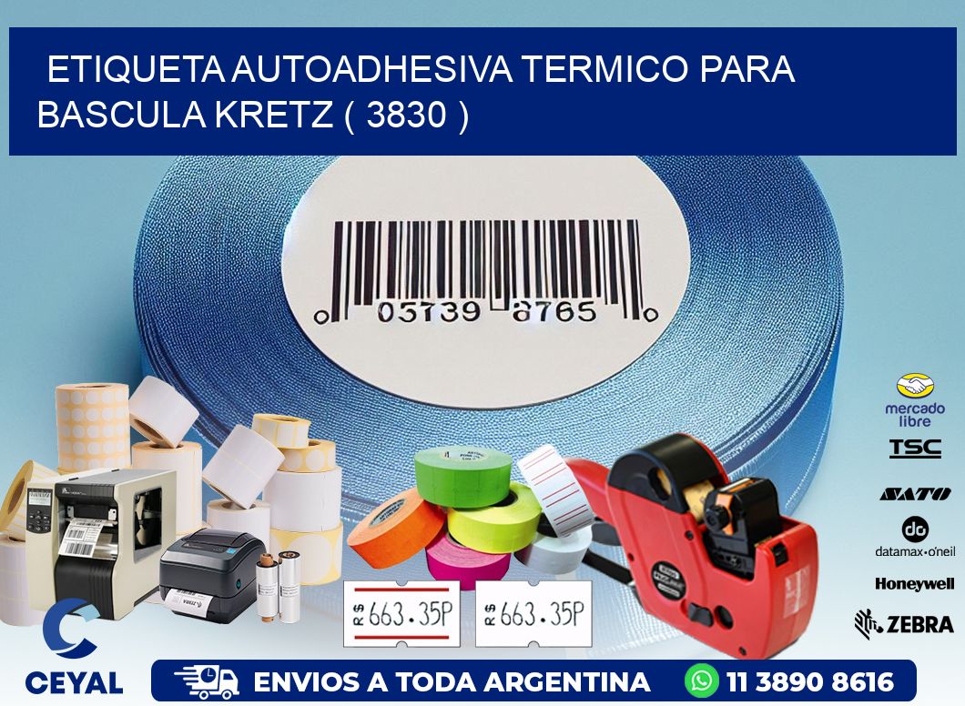 ETIQUETA AUTOADHESIVA TERMICO PARA BASCULA KRETZ ( 3830 )