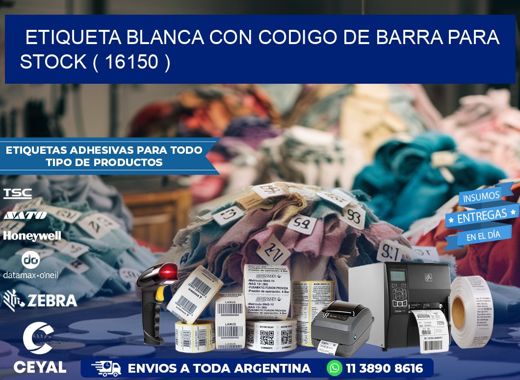 ETIQUETA BLANCA CON CODIGO DE BARRA PARA STOCK ( 16150 )