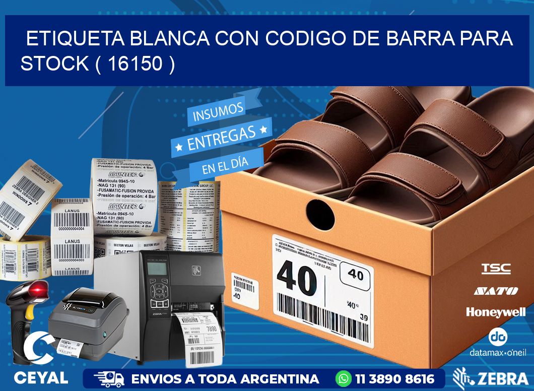 ETIQUETA BLANCA CON CODIGO DE BARRA PARA STOCK ( 16150 )