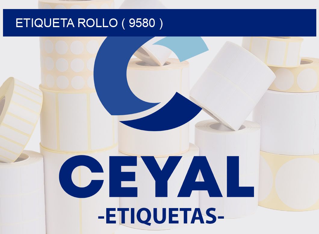 ETIQUETA ROLLO ( 9580 )