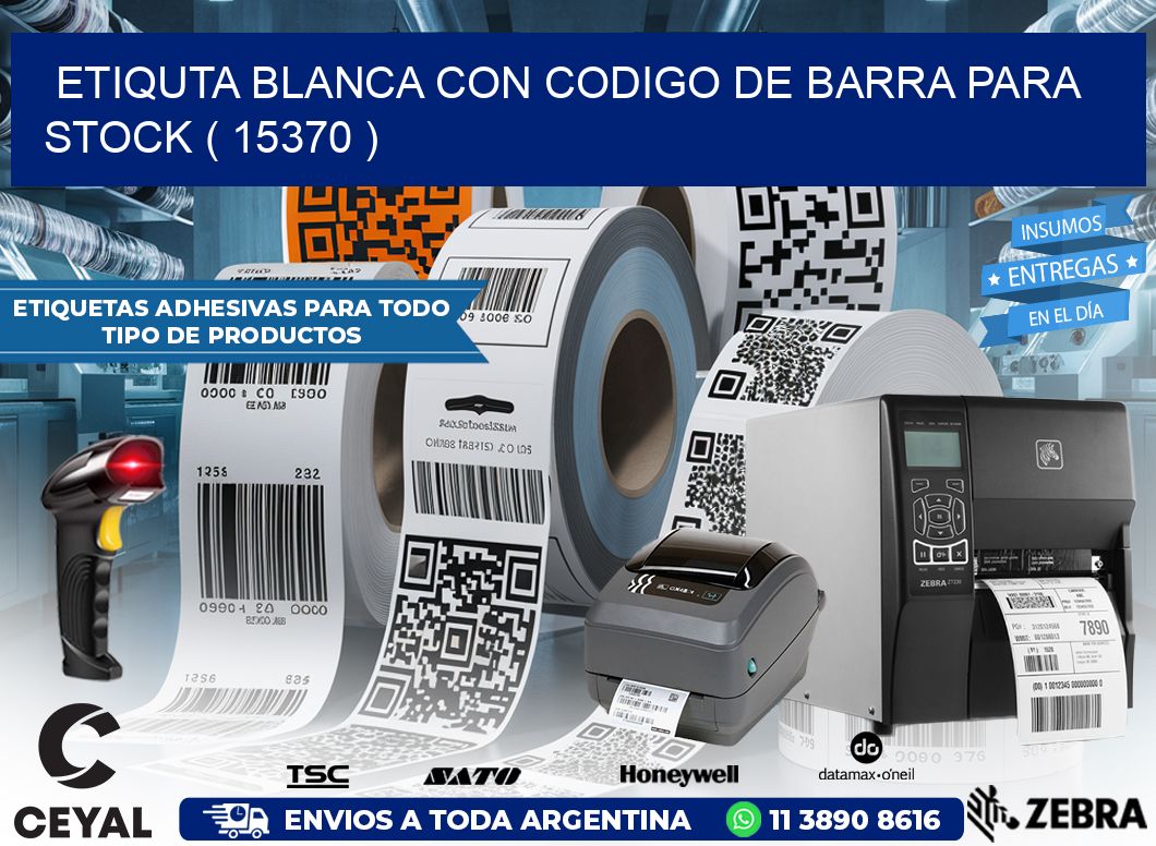 ETIQUTA BLANCA CON CODIGO DE BARRA PARA STOCK ( 15370 )