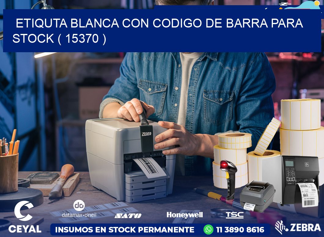 ETIQUTA BLANCA CON CODIGO DE BARRA PARA STOCK ( 15370 )