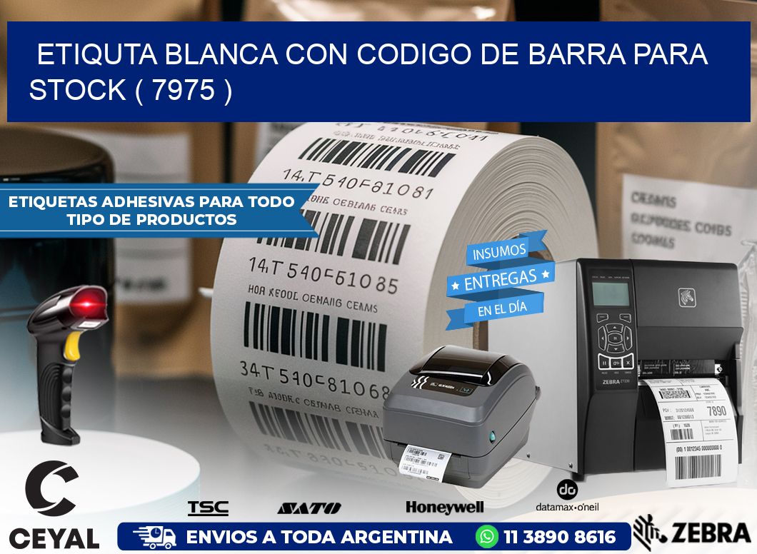 ETIQUTA BLANCA CON CODIGO DE BARRA PARA STOCK ( 7975 )