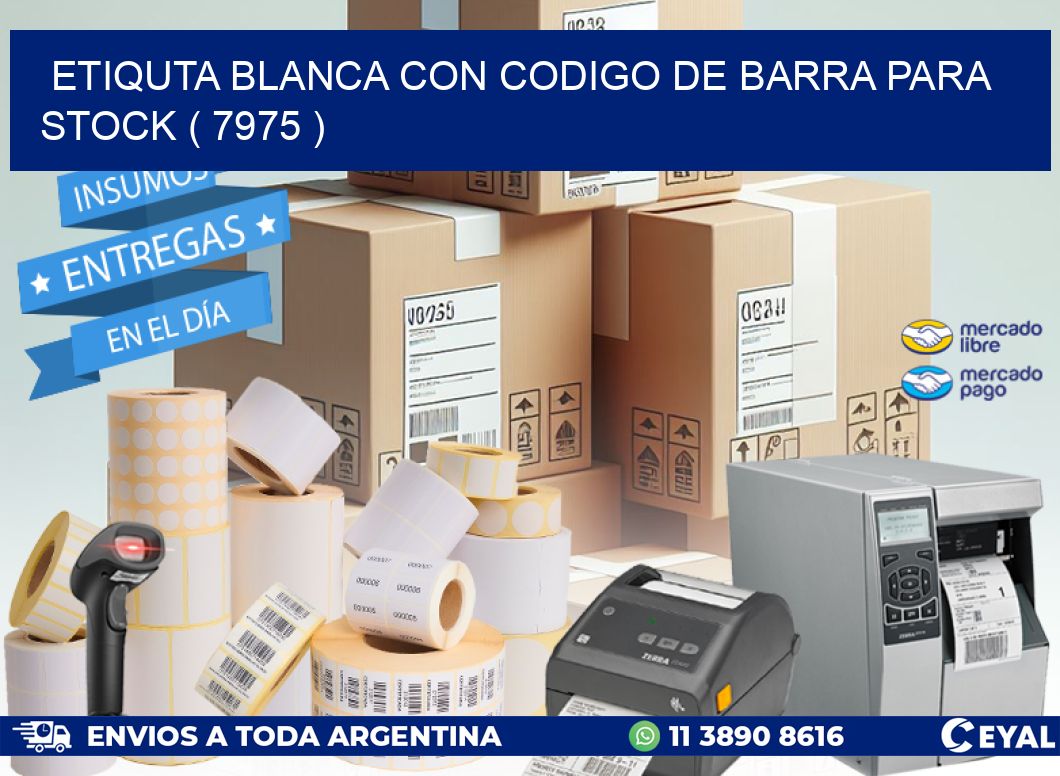 ETIQUTA BLANCA CON CODIGO DE BARRA PARA STOCK ( 7975 )