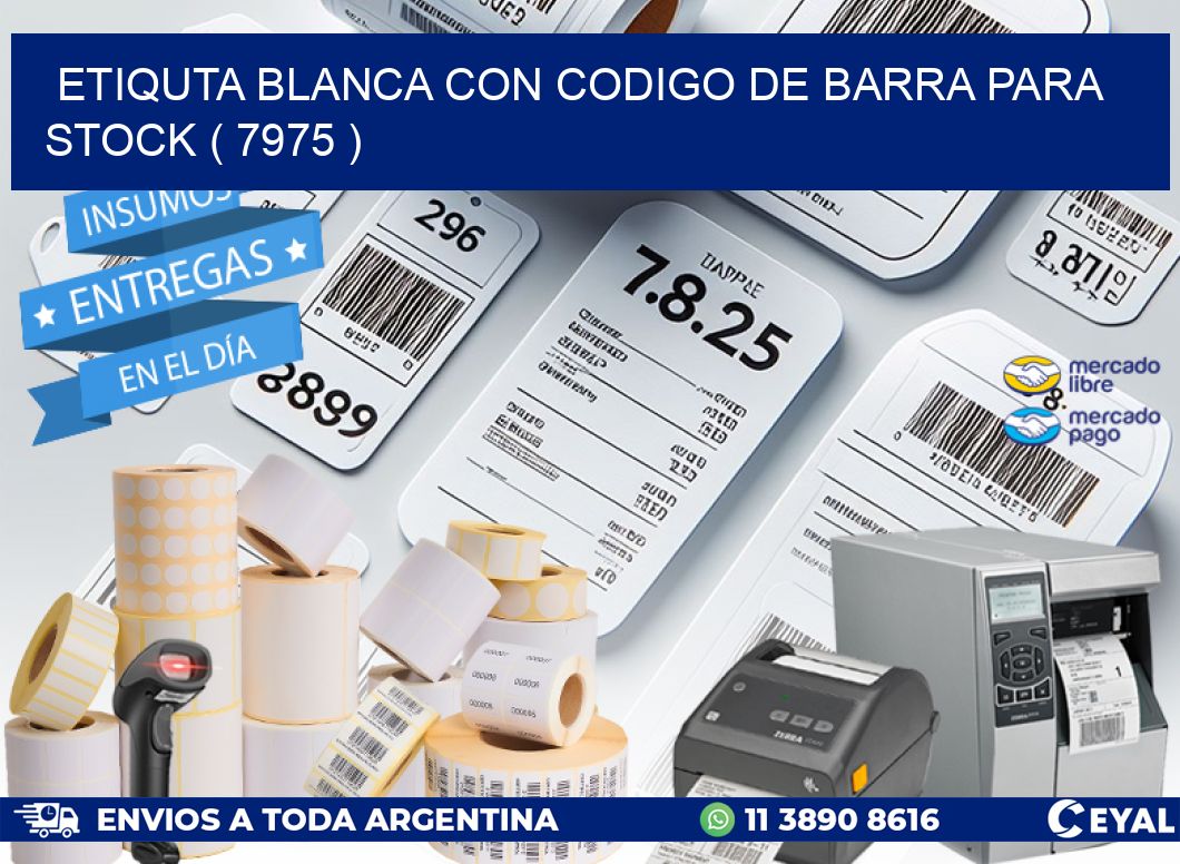 ETIQUTA BLANCA CON CODIGO DE BARRA PARA STOCK ( 7975 )