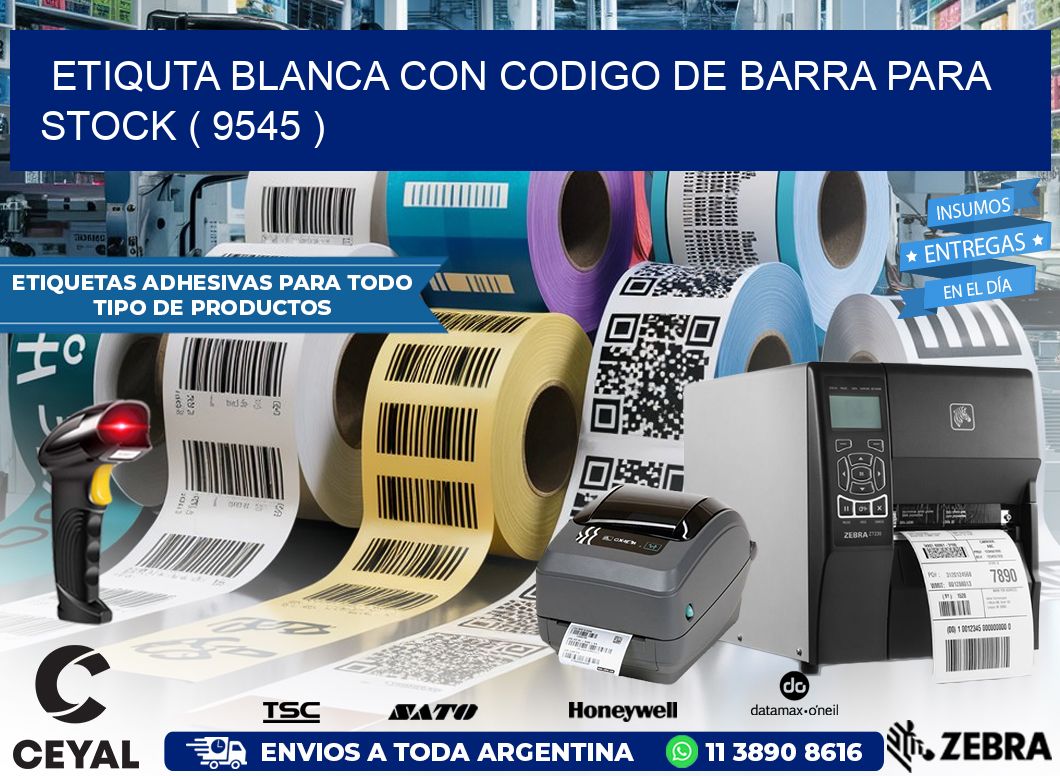 ETIQUTA BLANCA CON CODIGO DE BARRA PARA STOCK ( 9545 )