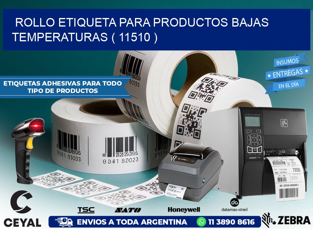 ROLLO ETIQUETA PARA PRODUCTOS BAJAS TEMPERATURAS ( 11510 )