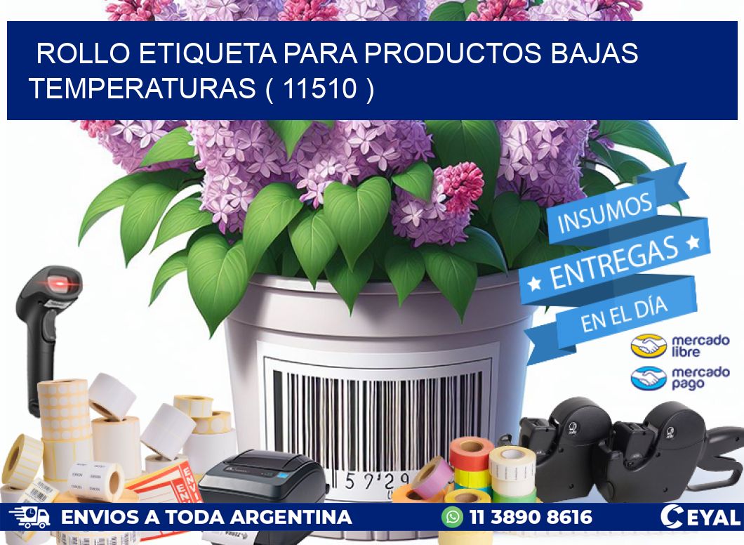 ROLLO ETIQUETA PARA PRODUCTOS BAJAS TEMPERATURAS ( 11510 )