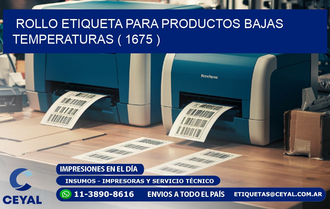 ROLLO ETIQUETA PARA PRODUCTOS BAJAS TEMPERATURAS ( 1675 )