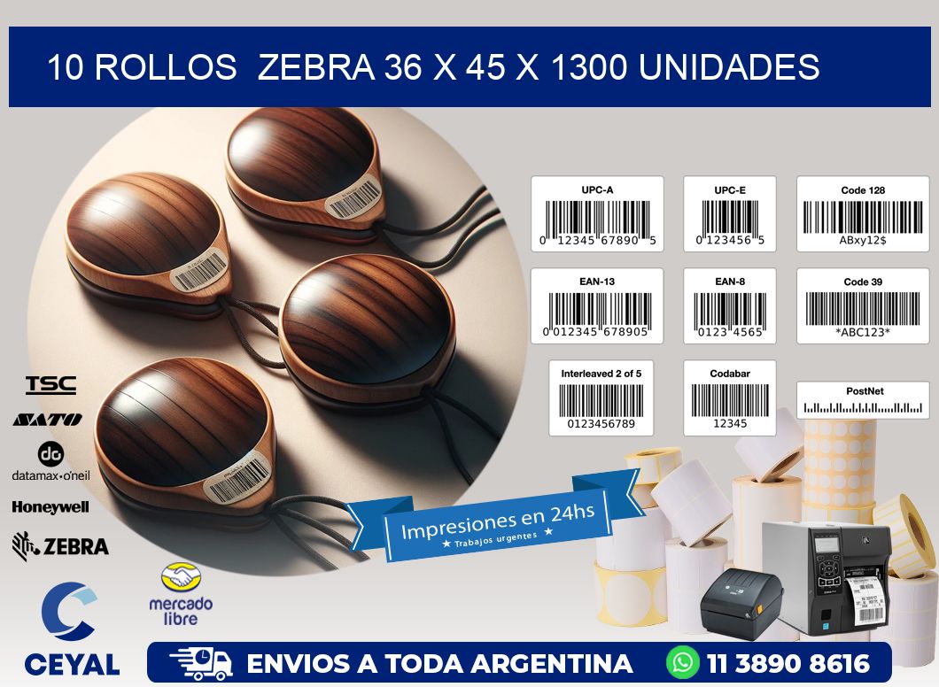 10 ROLLOS  ZEBRA 36 x 45 X 1300 UNIDADES